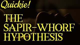 Quickie The SapirWhorf Hypothesis [upl. by Ennirak]