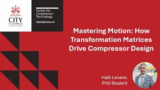 Mastering Motion How Transformation Matrices Drive Compressor Design  Lecture Tuesday by CCT [upl. by Ivon]