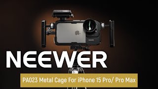 Introducing the NEEWER PA023 Metal Cage For iPhone 15 Pro Pro Max [upl. by Air152]