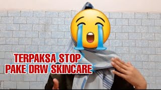 TERPAKSA BERHENTI PAKE DRW SKINCARE  PARAH [upl. by Hazaki]