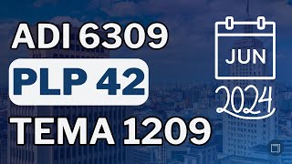 APOSENTADORIA ESPECIAL RESUMO DE JUNHO 2024  ADI 6309 PLP 42 E TEMA 1209 DO STF [upl. by Ynafets]