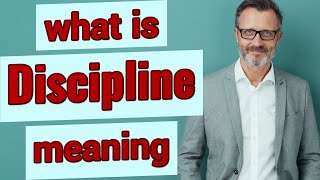 Discipline  Meaning of discipline [upl. by Aikas]