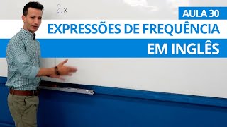 EXPRESSÕES DE FREQUÊNCIA EM INGLÊS  AULA 30 PARA INICIANTES  PROFESSOR KENNY [upl. by Neela]