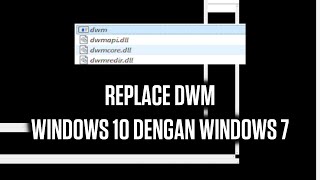 Replace DWM Windows 10 dengan Versi Windows 7  Apakah Windows akan Normal [upl. by Ellemrac]