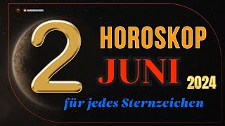 HOROSKOP FÜR DEN 2 JUNI 2024  TAGESHOROSKOP FÜR ALLE STERNZEICHEN [upl. by Tamberg98]