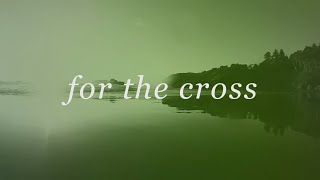 For The Cross Official Lyric Video  Brian amp Jenn Johnson  Tides [upl. by Athalie]