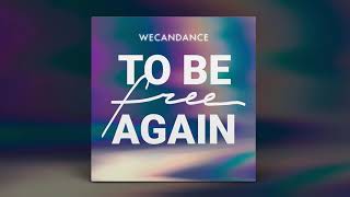 WECANDANCE — To Be Free Again [upl. by Eisdnyl]