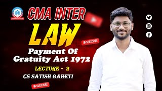 CMA Inter  Law  Payment Of Gratuity Act 1972  Lecture 2  Bus Law amp Ethics  By CS Satish Baheti [upl. by Junia]