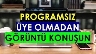 PROGRAMSIZ ve HESAP AÃ‡MADAN GÃ–RÃœNTÃœLÃœ KONUÅžMA KURULUM YOK [upl. by Hardan358]