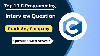 Top 10 C Programming Interview Question  Question With Answers  Most Asked Question C Interview [upl. by Silsby]