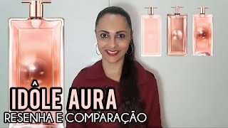 Idôle Aura  Lancôme  Resenha e Comparação com Idôle EDP Idôle LIntense  VEDA 17 [upl. by Quick]