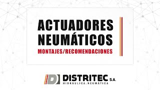 ACTUADORES NEUMÁTICOS Parte 2 Tipos de Montajes  Recomendaciones [upl. by Seys214]