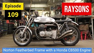 Honda 500 engine in a Norton Featherbed Frame  Episode 109 caferacer moto motorcycle honda [upl. by Follansbee]