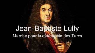 Jean Baptiste Lully 16321687  Marche pour la cérémonie des Turcs [upl. by Idnahk]