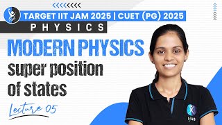 Super Position of States  Modern Physics  Target IIT JAM 2025  CUET PG 2025  Physics  L5 [upl. by Nesral]