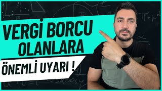 Vergi Borcu Olanlara ÖNEMLİ UYARI [upl. by Nojad]