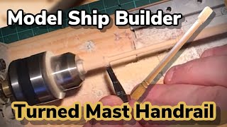 Model Ship Builder  Mini Lathe Turned Ships Mast Handrail [upl. by Mossolb]