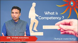 What is Competency  Dr Vivekanandda J Academy for Creative Teaching [upl. by Ahseret658]