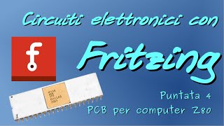 Circuiti elettronici con Fritzing  puntata 4  Progettare PCB per computer Z80 [upl. by Giglio]