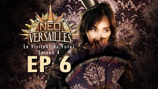 EP6  NeoVersailles  Le Visiteur du Futur S4 Le Réveil [upl. by Allemahs991]