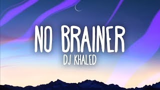 DJ Khaled – No Brainer Lyrics ft Justin Bieber Chance the Rapper Quavo [upl. by Kalmick]