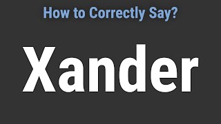 How to Pronounce Name Xander Correctly [upl. by Gerik630]