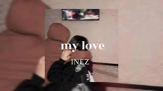 📹 My love  Inez sped up tiktok 💖🫀 [upl. by Dianthe]