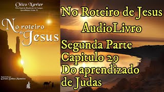 Do aprendizado de Judas  Capítulo 29  Segunda Parte  No Roteiro de Jesus  AudioLivro [upl. by Nnailuj348]