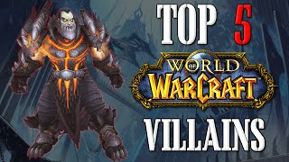 Top 5 Villains in World of Warcraft  Top 5 [upl. by Tnarg]