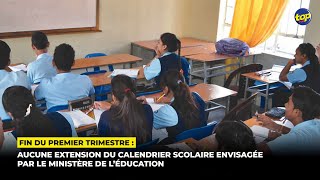 Fin du premier trimestre  Aucune extension du calendrier scolaire envisagée par le ministère [upl. by Chae]