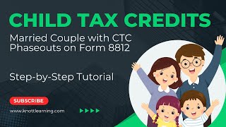 Child Tax Credit 2024  Married Couple with CTC Phaseouts [upl. by Ginny]