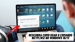 Descubra Como Usar o Comando Netplwiz no Windows 1011 [upl. by Parent565]