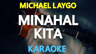 MINAHAL KITA  Michael Laygo KARAOKE Version [upl. by Auqeenahs]