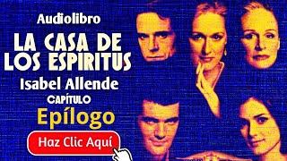 Epilogo  La casa de los espíritus  Por Isabel Allende  Audiolibro en español con voz humana [upl. by Pretrice972]