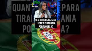 Quanto custa para tirar a cidadania portuguesa [upl. by Nuajed]