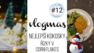 VLOGMAS 12  kokosky a řízky v corn flakes🌽 [upl. by Sinnaiy283]