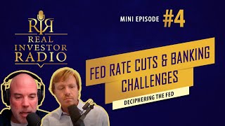 Mini Episode 4  Deciphering the Fed Rate Cuts Market Dynamics and Banking Challenges [upl. by Nireves]