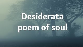 Desiderata  poem of soul  Essence Of Life [upl. by Ernesta]