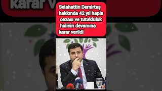 Selahattin Demirtaş hakkında 42 yıl hapis cezası ve tutukluluk halinin devamına karar sondakika [upl. by Kaitlyn]