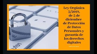 LEY ORGÁNICA 32018 de 5 de diciembre de Protección Datos Personales GARANTÍA DERECHOS DIGITALES [upl. by Schuster822]