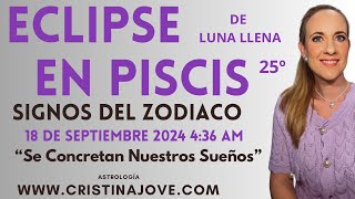 Eclipse de Luna Llena en Piscis Signos del Zodiaco 18 de Septiembre 2024 [upl. by Bullis611]