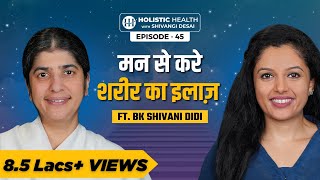 How Your Thoughts Affect Your WellBeing  Sister Shivani Brahma Kumari  Shivangi Desai Podcast [upl. by Rehpinej]