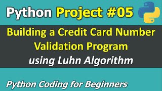 Project 05 Building a Credit Card Number Validation Program  Python Coding for Beginners [upl. by Etteb]