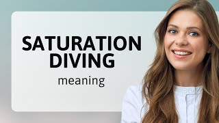 Understanding Saturation Diving A Deep Dive into Language [upl. by Soluk]