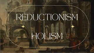 Introduction to Philosophy Part 4 Reductionism vs Holism [upl. by Anirtep328]