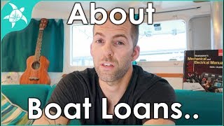 What they dont tell you about boat loans Our experience financing our boat [upl. by Aliwt650]