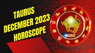 Taurus December 2023 Horoscope [upl. by Sharona]