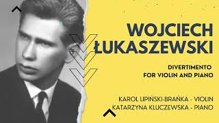 Wojciech Łukaszewski  Divertimento for violin and piano [upl. by Quarta765]