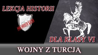 Wojny z Turcją  Lekcje historii pod ostrym kątem  Klasa 6 [upl. by Andrew602]