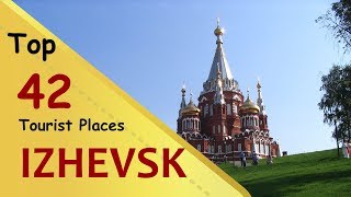 quotIZHEVSKquot Top 42 Tourist Places  Izhevsk Tourism  RUSSIA [upl. by Youlton]